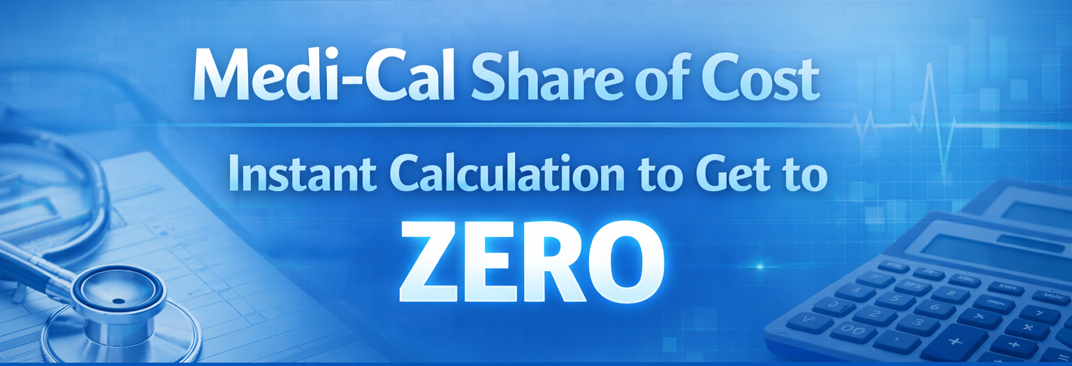 Instant Medi Cal share of cost calculator and get it to ZERO