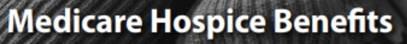 Medicare Hospice Benefits