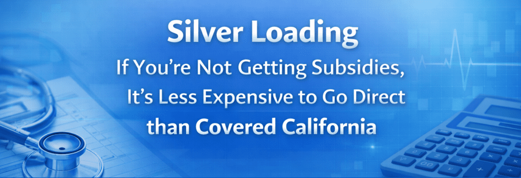 Silver Loading - not getting subsidies in Covered CA - go direct silver is less expensive