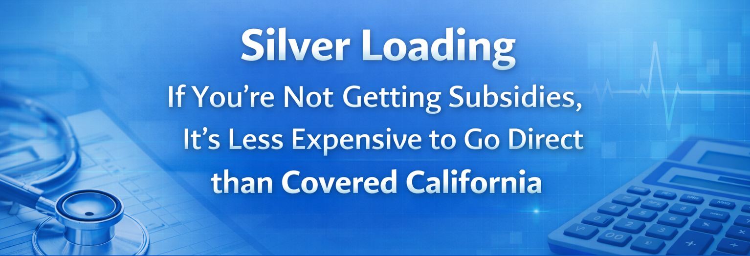 Silver Loading - not getting subsidies in Covered CA - go direct silver is less expensive