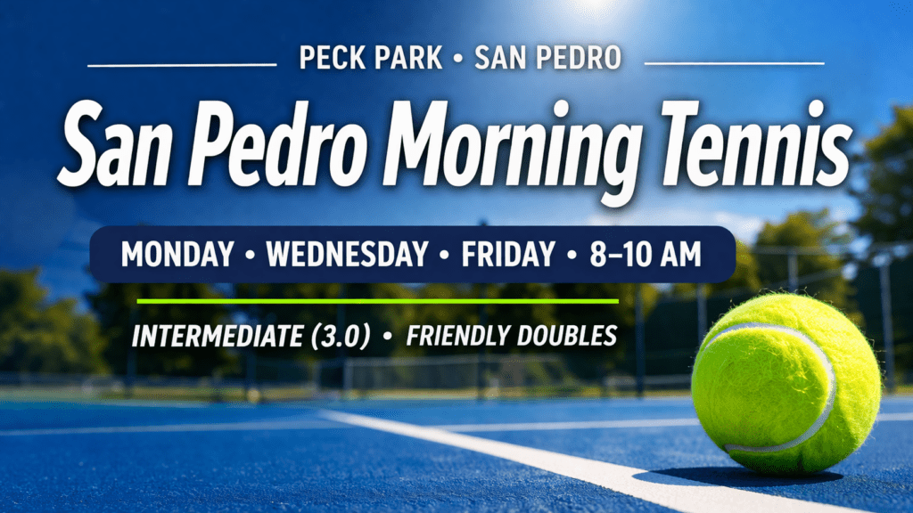 Peck Park San Pedro Tennis   Monday Wednesday & Friday 8 AM