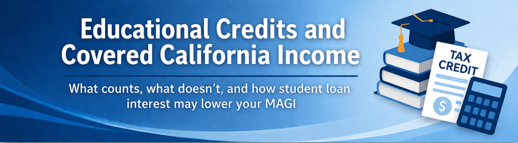 Educational Credits & Covered CA Income